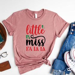 little miss fa la la christmas shirt, little miss xmas, christmas shirt, xmas gifts, tis the season, gifts for her, wome