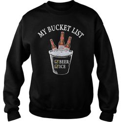 my bucket list budweiser beer ice sweatshirt