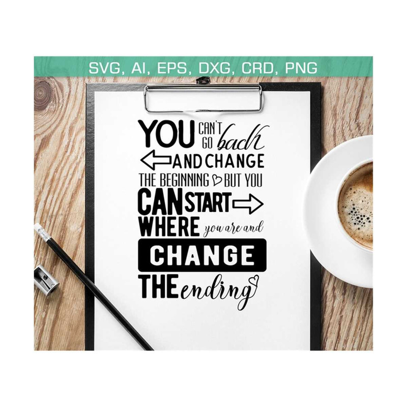 1311202313418-you-cant-go-back-and-change-the-beginning-svg-motivation-image-1.jpg
