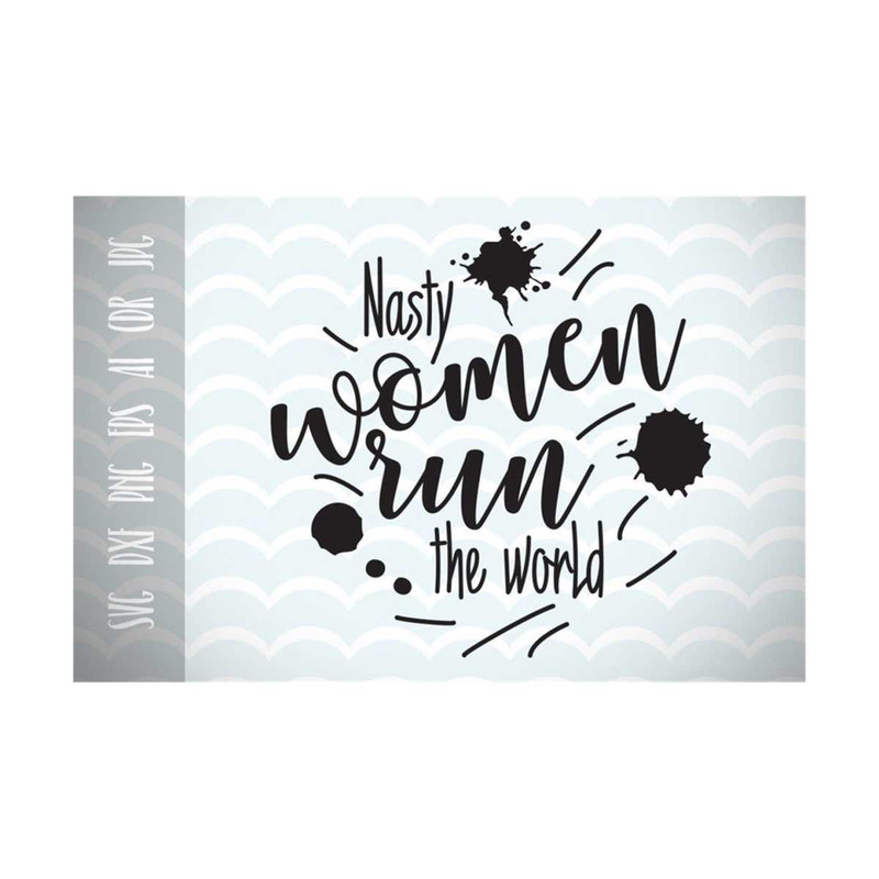 13112023134443-nasty-women-run-the-world-svg-feminist-quote-files-for-image-1.jpg