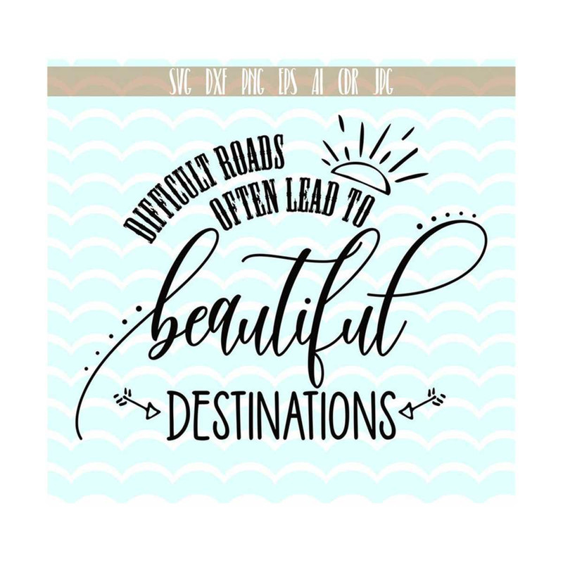 13112023134751-difficult-roads-often-lead-to-beautiful-destinations-svg-image-1.jpg