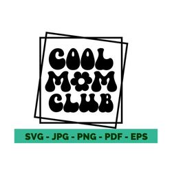 cool moms club svg cool moms club png cool moms shirt svg moms shirt png cools mom club im the cool mom clipart vector cricut file