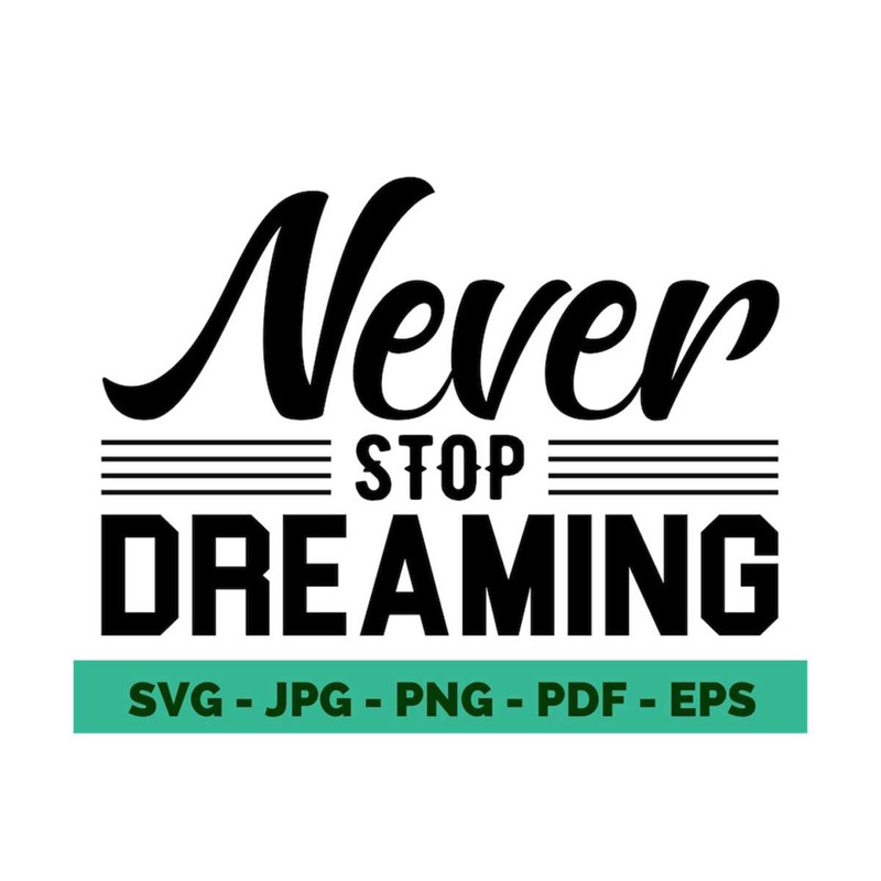 13112023142322-motivational-svg-inspirational-svg-never-stop-dreaming-image-1.jpg