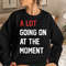 A Lot Going On At The Moment, Eras Tour Outfit, Concert Merch, Not New Eras XpressionTees Unisex T Shirt Sweatshirt Hoodie 4.jpg