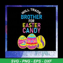 will trade brother for easter candy svg, easter candy eggs svg, easters day svg, files for silhouette, files for cricut, svg, dxf, eps, png instant download