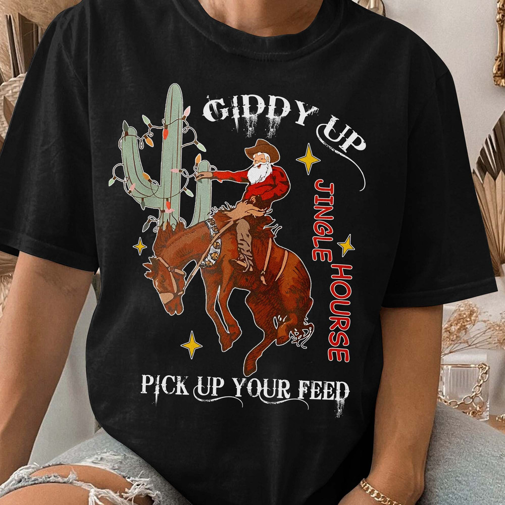 Cowboy Christmas, Giddy Up Jingle Horse Pick Up Your Feet, Howdy Country Christmas Horse, Cowgirl Shirt Unisex T Shirt Sweatshirt Hoodie 1.jpg