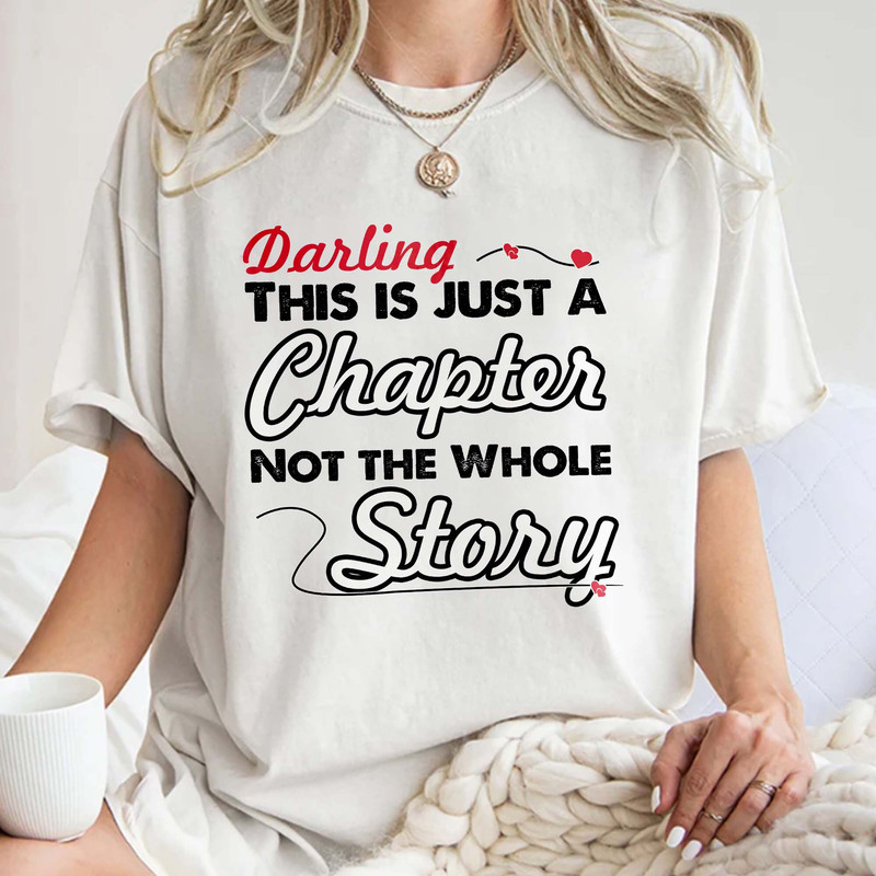 Darling This Is Just a Chapter Not the Whole Story, Mom life, Strong women, Book Lover Motivational Gift Unisex T Shirt Sweatshirt Hoodie 1.jpg