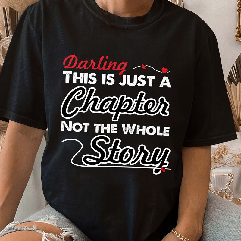 Darling This Is Just a Chapter Not the Whole Story, Mom life, Strong women, Book Lover Motivational Gift Unisex T Shirt Sweatshirt Hoodie 3.jpg