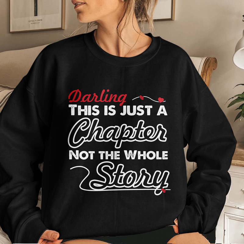 Darling This Is Just a Chapter Not the Whole Story, Mom life, Strong women, Book Lover Motivational Gift Unisex T Shirt Sweatshirt Hoodie 4.jpg