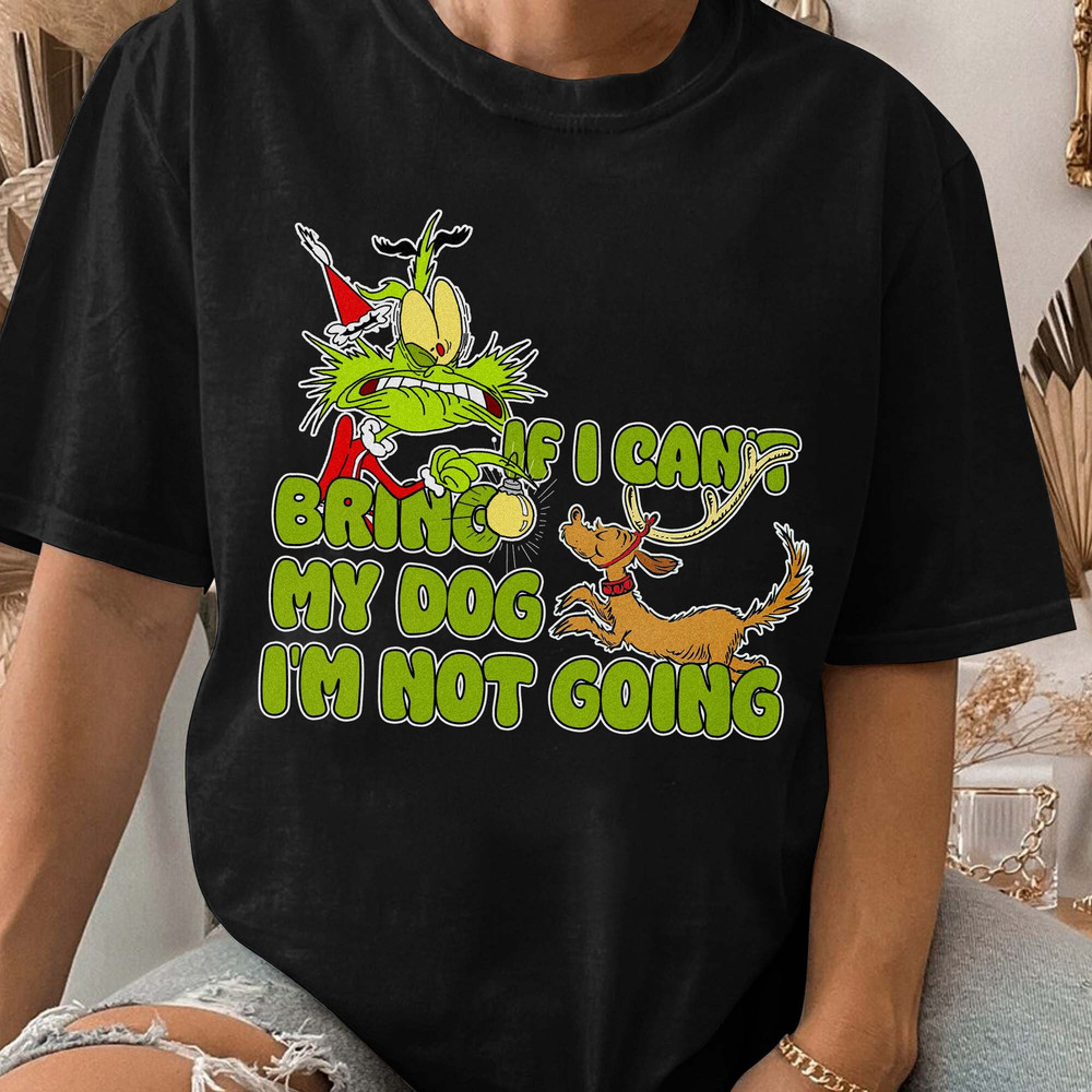 If I Can't Bring My Dog I'm Not going Christmas Unisex T Shirt Sweatshirt Hoodie 2.jpg