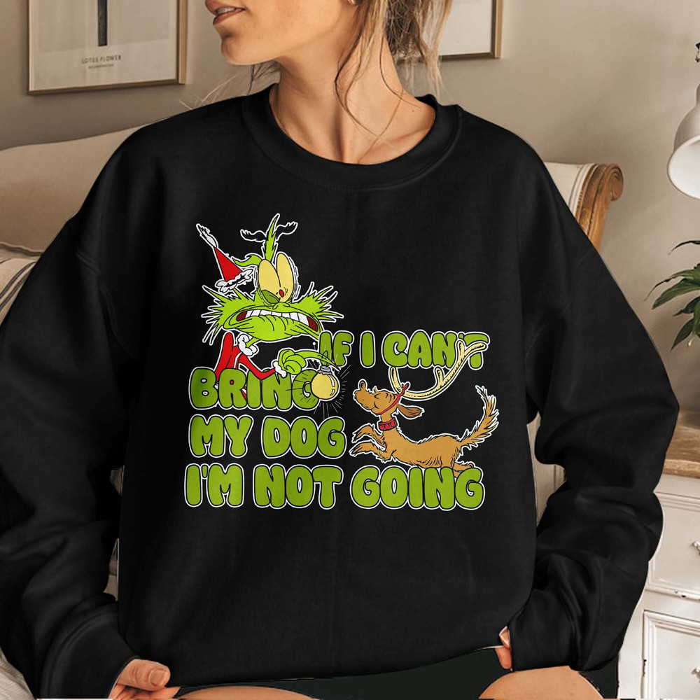 If I Can't Bring My Dog I'm Not going Christmas Unisex T Shirt Sweatshirt Hoodie 4.jpg