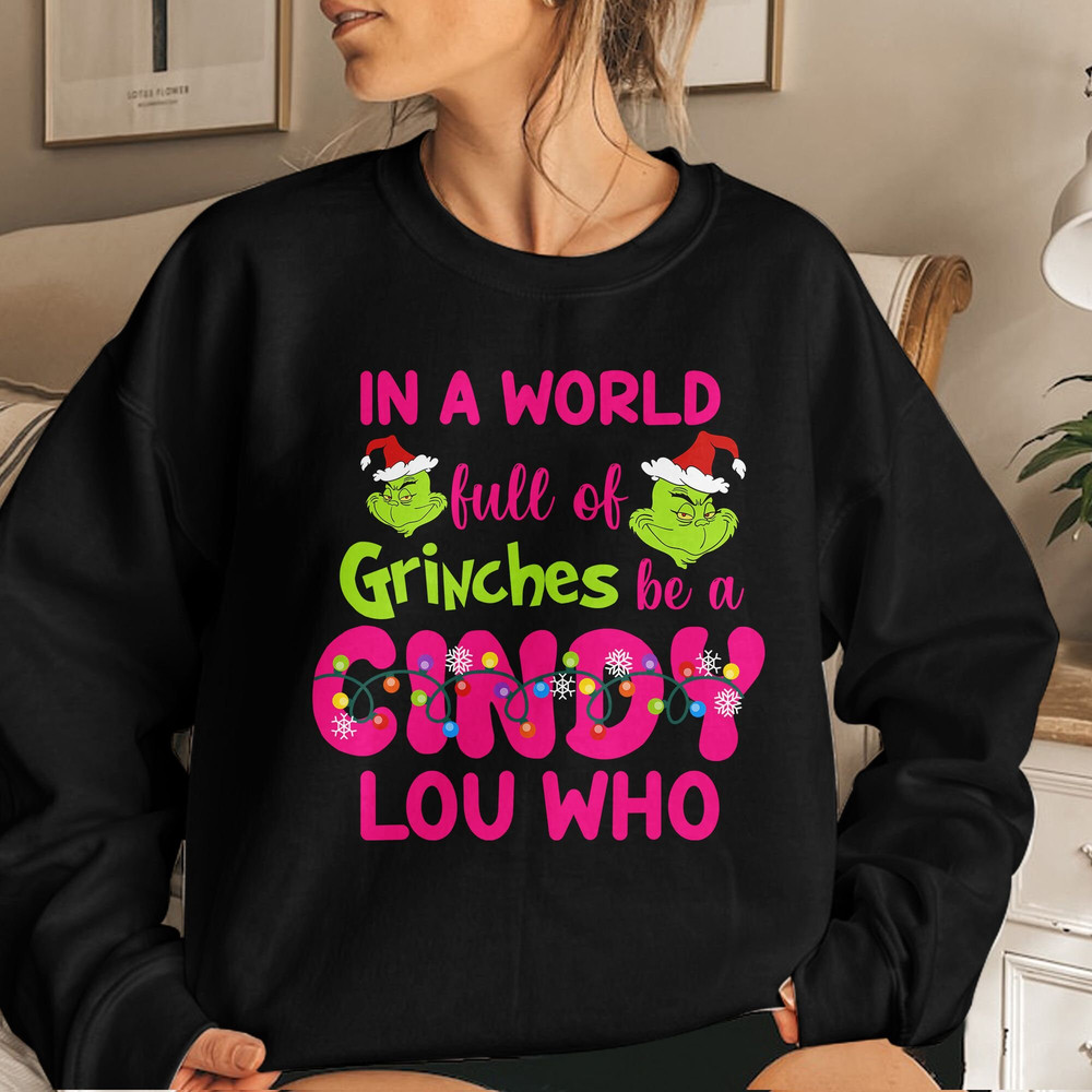 In a World Full of Grinches be a Cindy Lou Who Shirt, Grinches Griswold,  Christmas Vacation Movie Unisex T Shirt Sweatshirt Hoodie 4.jpg