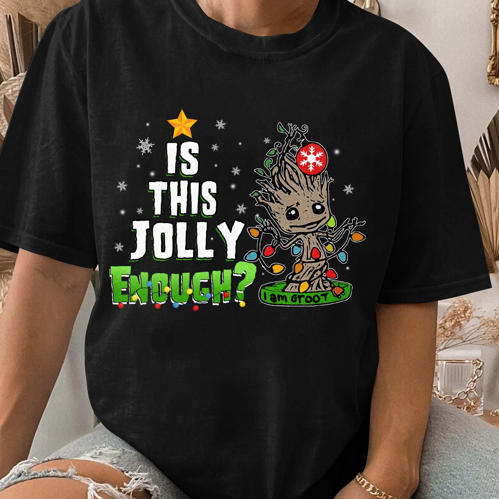 Is this Jolly Enough Baby Groot, Baby Groot Christmas shirt, Disney Superhero Xmas shirt, Holiday Gift Unisex T Shirt Sweatshirt Hoodie 3.jpg