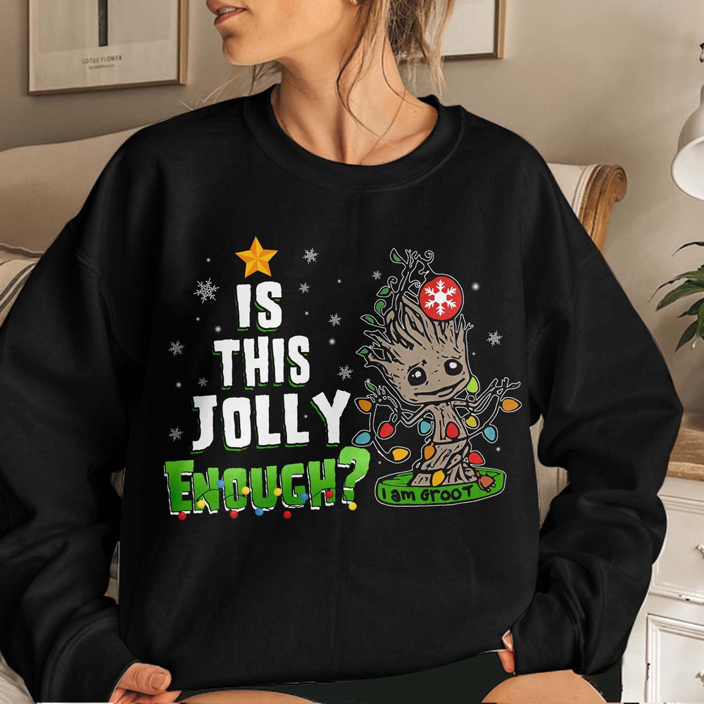 Is this Jolly Enough Baby Groot, Baby Groot Christmas shirt, Disney Superhero Xmas shirt, Holiday Gift Unisex T Shirt Sweatshirt Hoodie 4.jpg