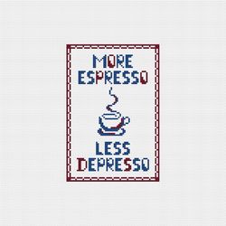 More Espresso Less Depresso cross stitch pattern Funny modern counted chart Poster embroidery Coffee fun easy pattern