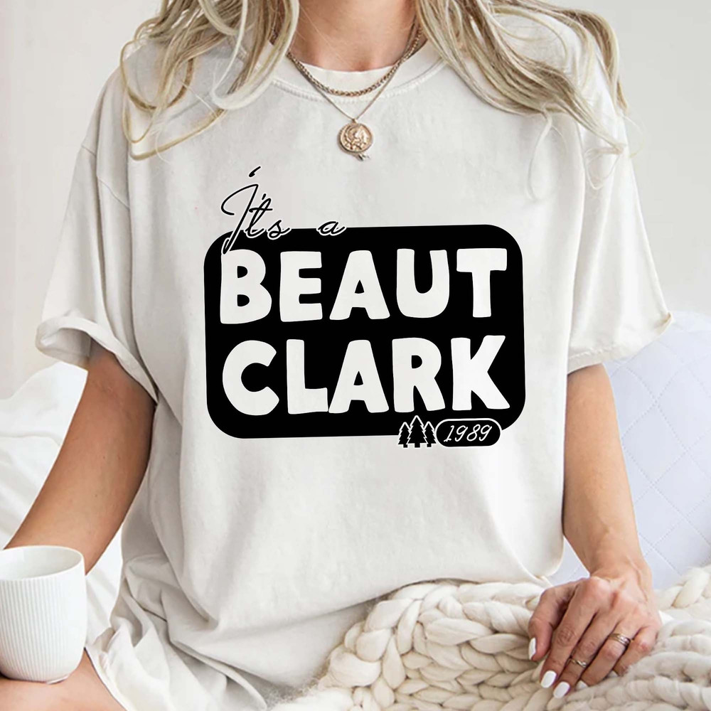 It's a Beaut Clark, Funny Christmas Shirt, Griswold Christmas Crewneck, Christmas Vacation, Xmas Gift Unisex T Shirt Sweatshirt Hoodie 1.jpg