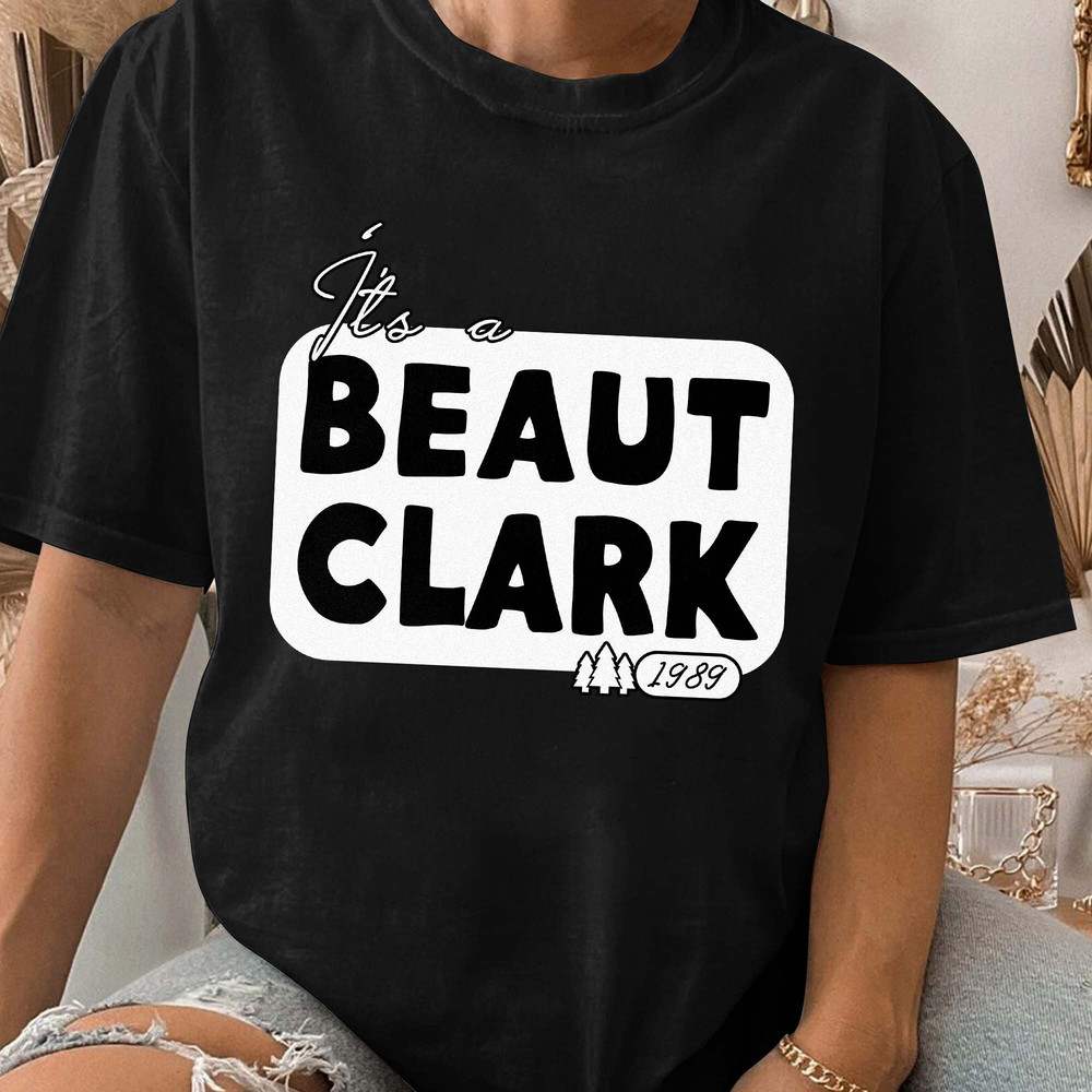 It's a Beaut Clark, Funny Christmas Shirt, Griswold Christmas Crewneck, Christmas Vacation, Xmas Gift Unisex T Shirt Sweatshirt Hoodie 3.jpg