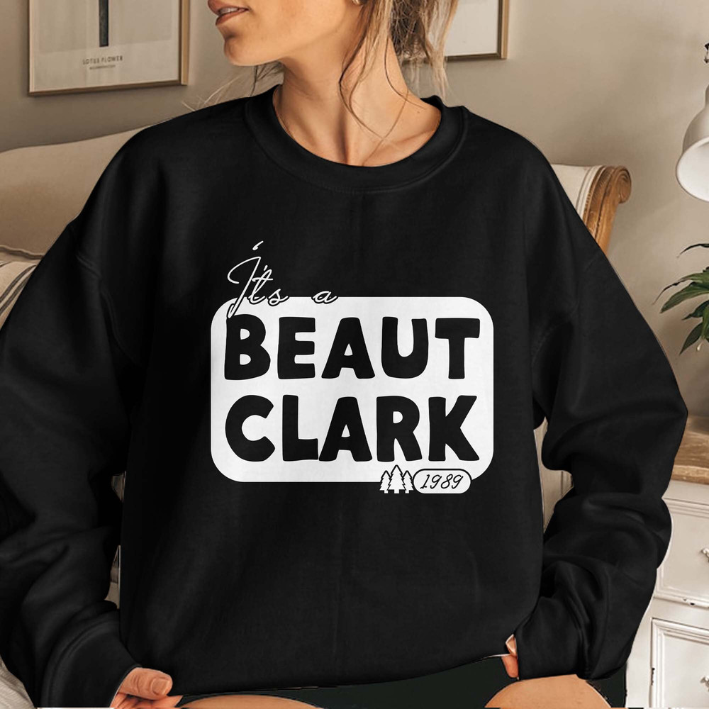 It's a Beaut Clark, Funny Christmas Shirt, Griswold Christmas Crewneck, Christmas Vacation, Xmas Gift Unisex T Shirt Sweatshirt Hoodie 4.jpg