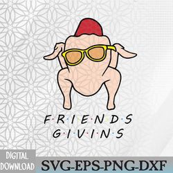 friendsgiving svg files, friends thanksgiving svg files, friendsgiving dinner night, funny monica turkey svg file, frien