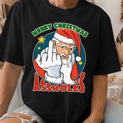 Merry Christmas Assholes Santa, Dirty Humor, Inappropriate Xmas Crewneck, Gift for Ug