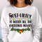 Most Likely To Watch All Christmas Movies Shirt, Funny Family Christmas Gift Unisex T Shirt Sweatshirt Hoodie 3.jpg