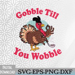gobble till you wobble baby, autumn and fall decoration, thanksgiving, funny turkey, svg, png, eps, dxf, digital downloa