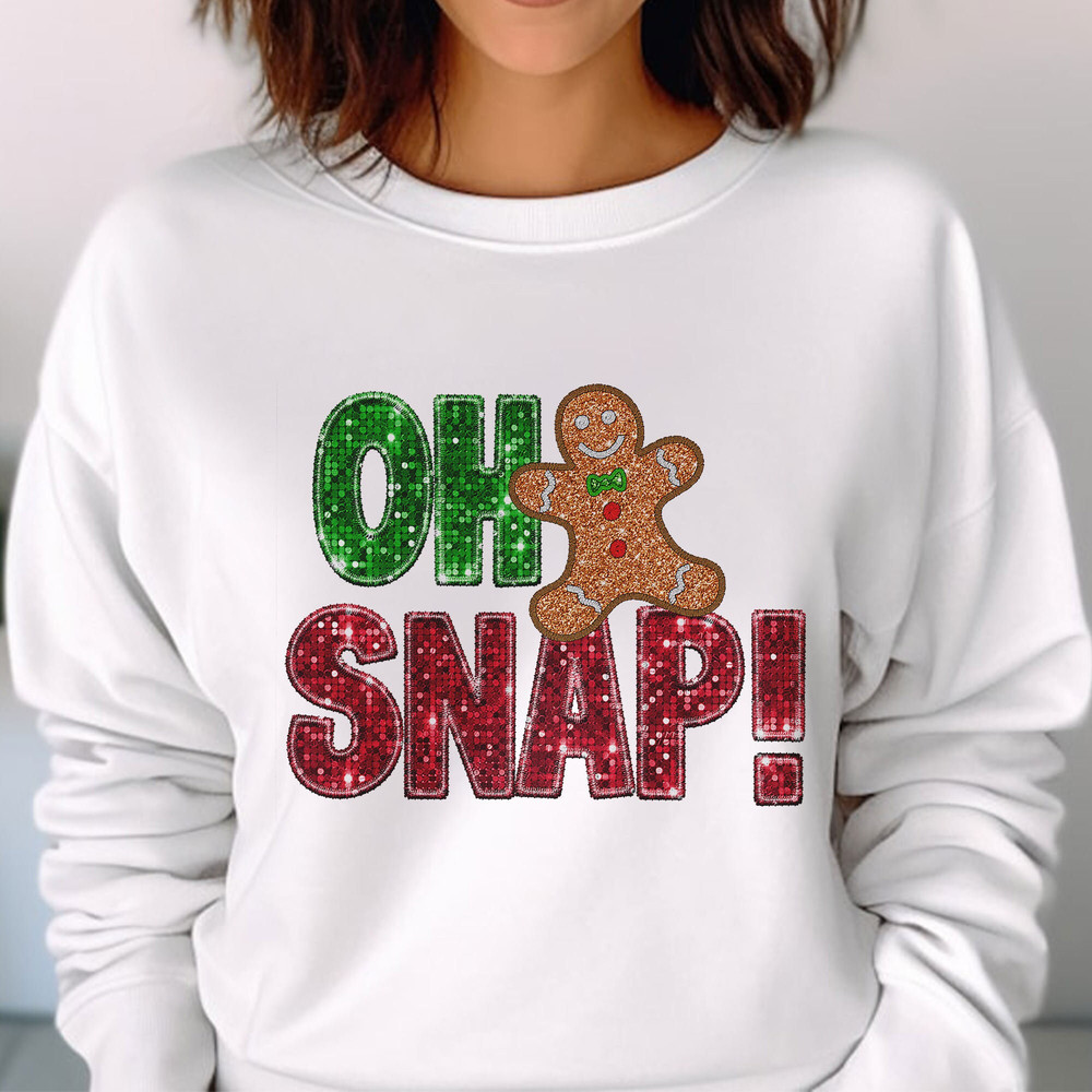 Oh Snap Gingerbread Print Sweatshirt, Christmas Cookie T-Shirt, Sparkly Christmas Funny Christmas Unisex T Shirt Sweatshirt Hoodie 2.jpg