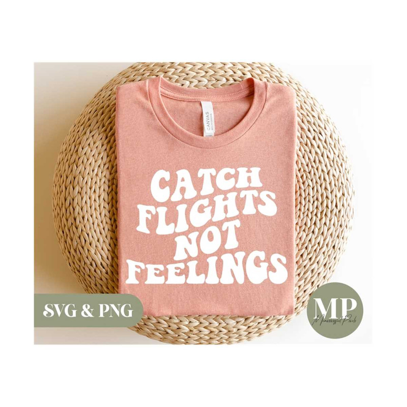 1311202315483-catch-flights-not-feelings-funnycute-travelvacation-svg-image-1.jpg