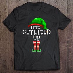 lets get elfed up elf wine christmas tshirt