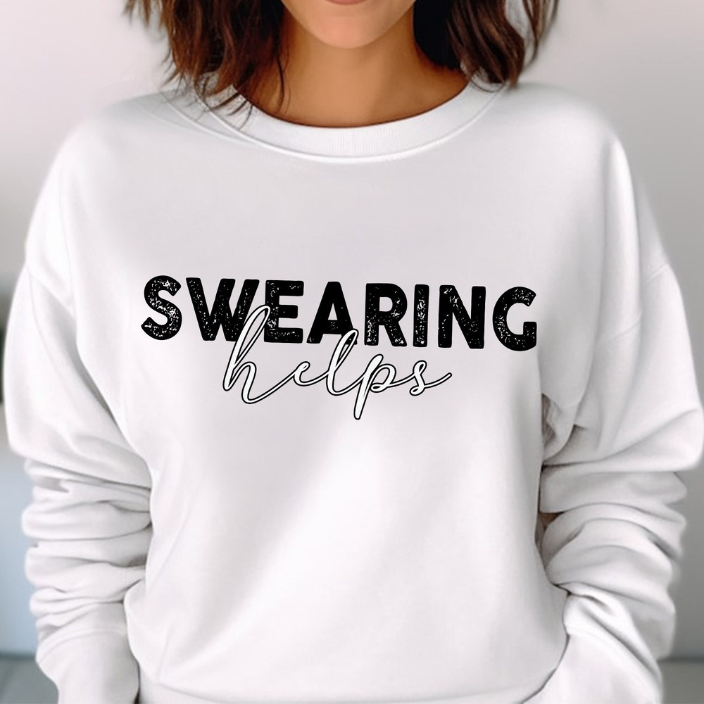Sarcastic, Swearing Helps Shirt, Gift for Her, Funny Shirts, Gift for Him, Humor Tee, Gift for Men Gift Unisex T Shirt Sweatshirt Hoodie 4.jpg