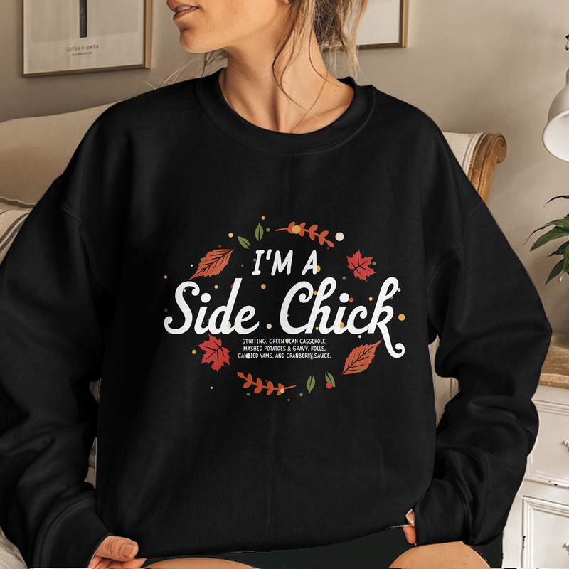 Thanksgiving, I'm A Side Chick Shirt, Funny Thanksgiving, Turkey Gravy Beans and Rolls, Fall Clothings Gift Unisex T Shirt Sweatshirt Hoodie 4.jpg