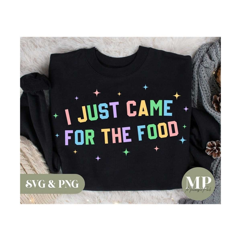 131120231669-i-just-came-for-the-food-funny-svg-png-image-1.jpg