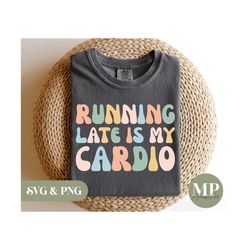 running late is my cardio svg & png