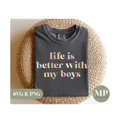 life is better with my boys | funny mother/mom svg & png