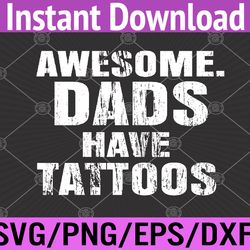 hipster father's day gift for men awesome dads have tattoos svg, eps, png, dxf, digital download