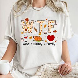 wtf wine turkey family tee, thanksgiving shirt, thanksgiving tshirt, thankful, thanks