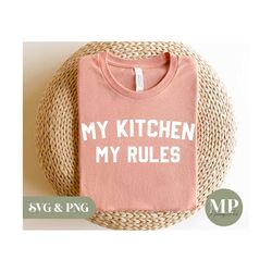 my kitchen my rules | funny/cute baking/cooking svg & png