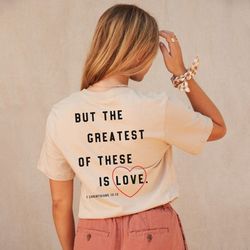 but the greatest of these is love tee