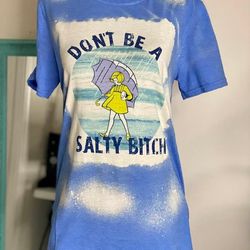 don't be a salty bitch shirt