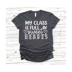 my class is full of sweethearts svg, teacher valentine’s day svg, teacher valentines shirt svg file, sweet hearts svg