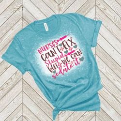 nurses can't fix stupid tee