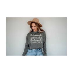 holy enough to pray for you hood enough to swing on you svg, girl quote, funny christian shirt svg, filescut file for cricut and silhouette
