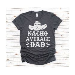 nacho average dad svg, father's day, funny dad svg