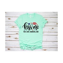 kiss me i’m an american svg, 4th of july svg, fourth of july svg, patriotic shirt svg, independence day svg