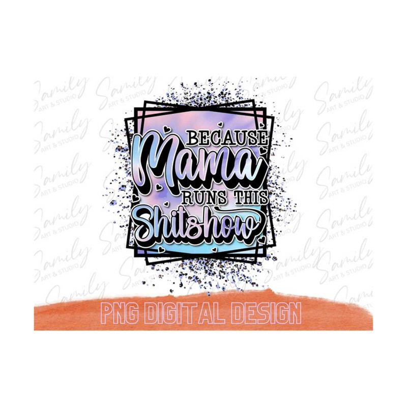 13112023175315-because-mama-runs-the-shitshow-png-mama-design-mama-png-image-1.jpg