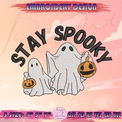 stay spooky embroidery design, ghost embroidery, spooky season embroidery, halloween embroidery, machine embroidery designs