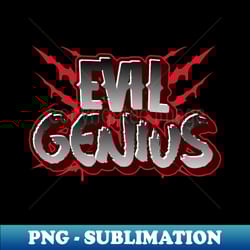 evil genius - high-resolution png sublimation file - enhance your apparel with stunning detail