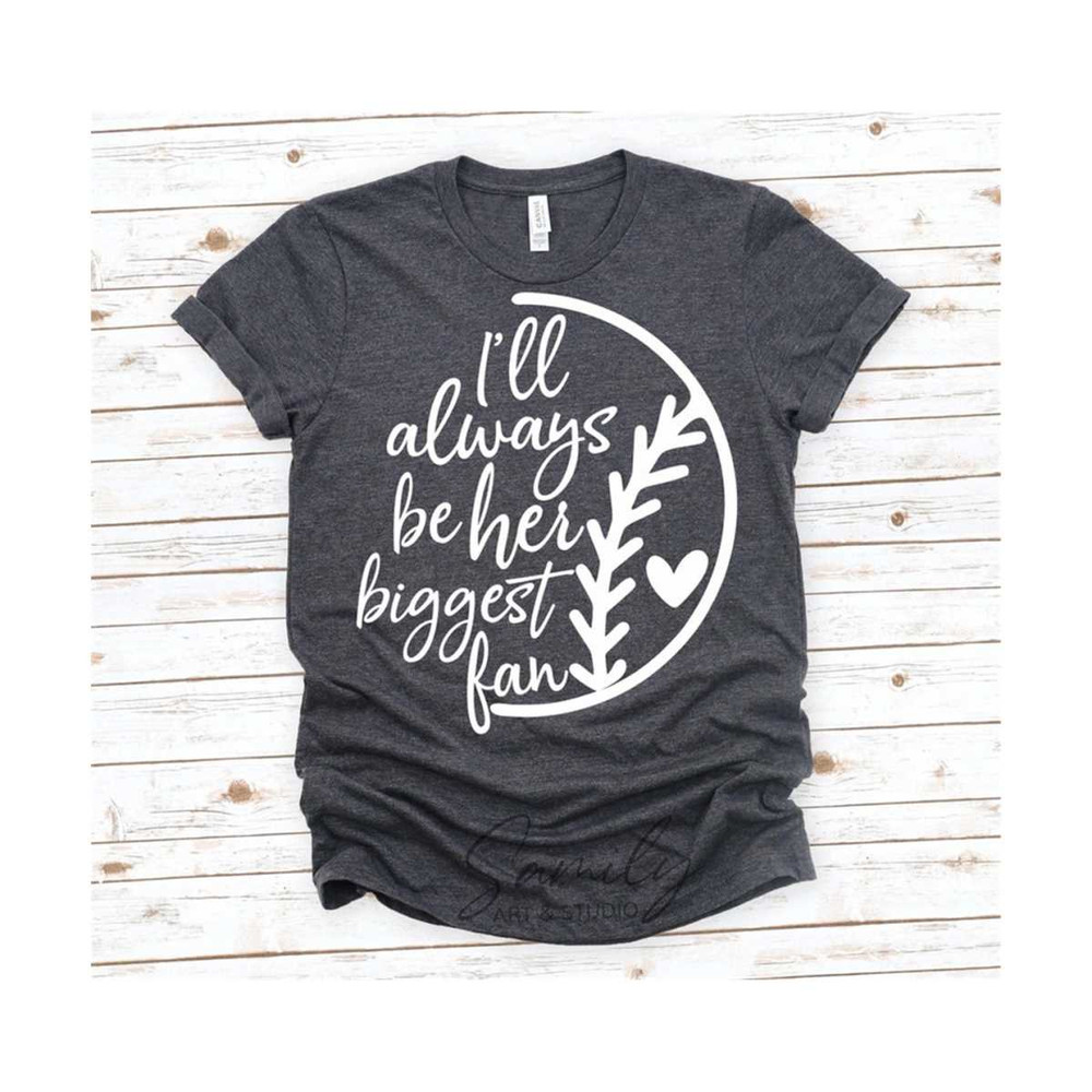 13112023181059-ill-always-be-her-biggest-fan-svg-softball-mom-svg-image-1.jpg