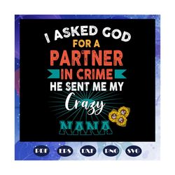 crazy nana svg, mother life svg, mother day svg, mother day gift, mother svg, nana svg, grandma svg, grandmother svg, fi