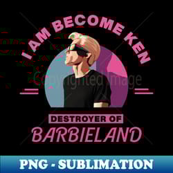 i am become ken barbenheimer - instant png sublimation download - revolutionize your designs